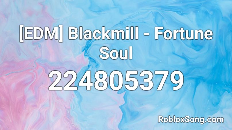[EDM] Blackmill - Fortune Soul Roblox ID
