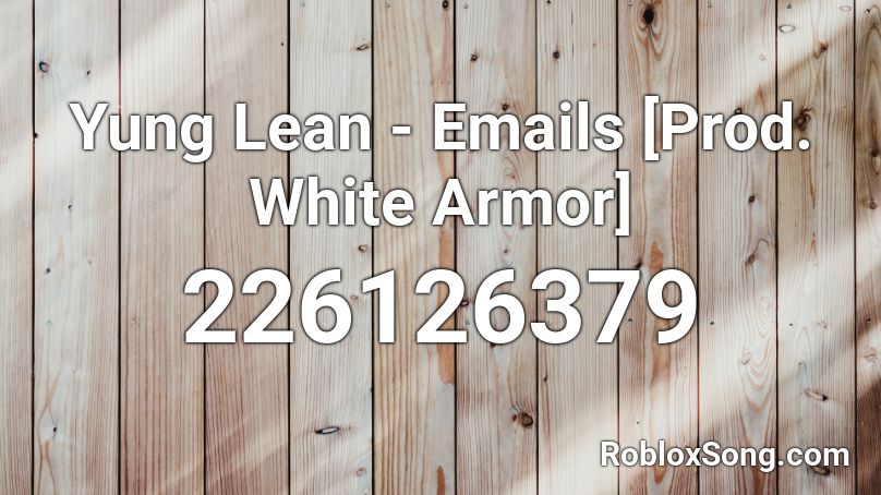 Yung Lean - Emails [Prod. White Armor] Roblox ID