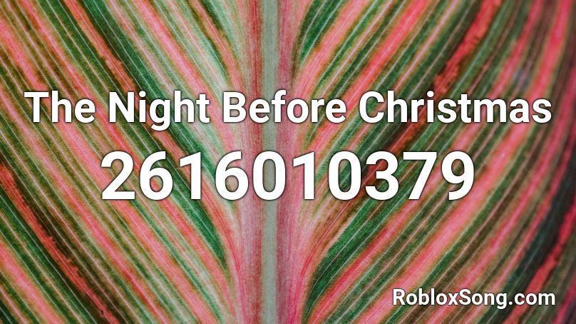 The Night Before Christmas Roblox ID - Roblox music codes