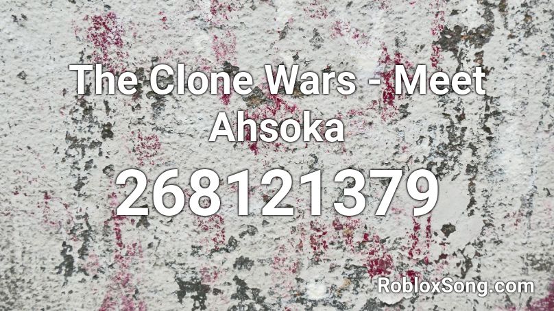 The Clone Wars - Meet Ahsoka Roblox ID