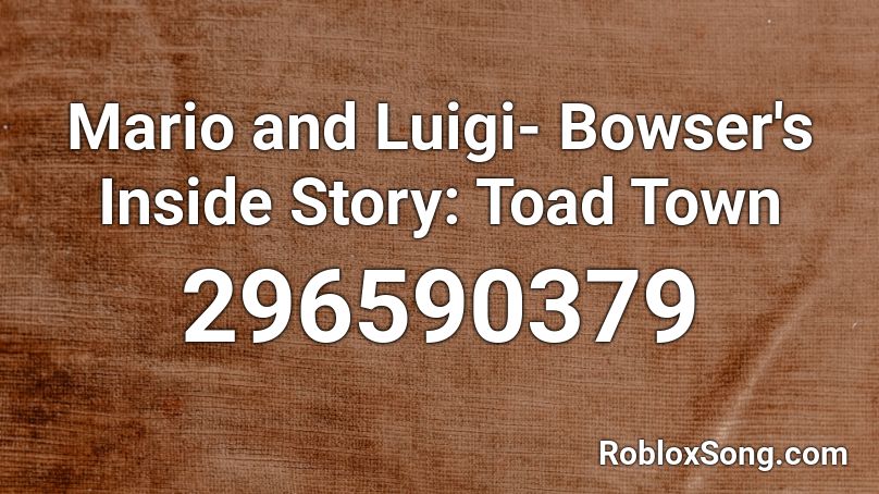 Mario and Luigi- Bowser's Inside Story: Toad Town Roblox ID