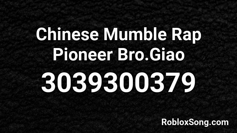 Chinese Mumble Rap Pioneer Bro.Giao Roblox ID