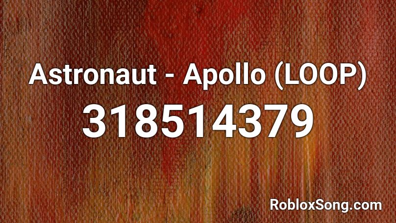 Astronaut - Apollo (LOOP) Roblox ID