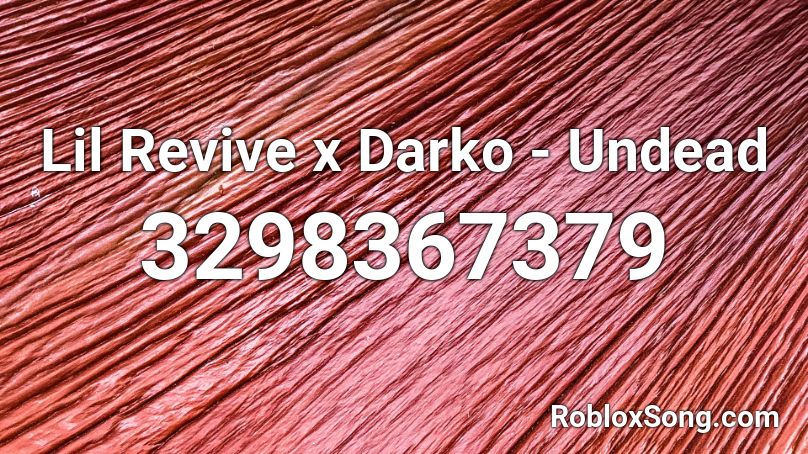 Lil Revive x Darko - Undead Roblox ID
