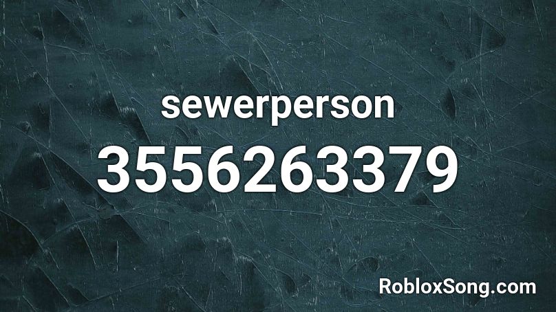 Sewerperson Roblox Id Roblox Music Codes - coryxkenshin rap roblox id