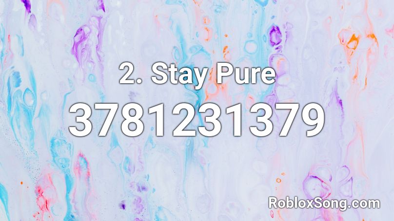 2. Stay Pure Roblox ID - Roblox music codes