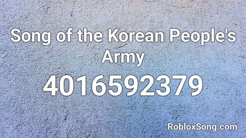 Song of the Korean People's Army Roblox ID