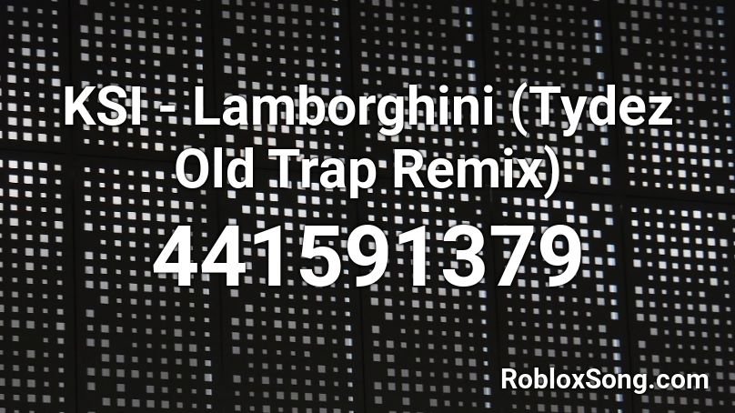 KSI - Lamborghini (Tydez Old Trap Remix) Roblox ID