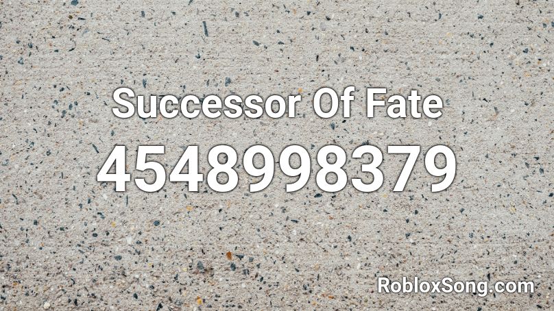 Successor Of Fate Roblox ID