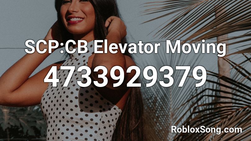 SCP:CB Elevator Moving Roblox ID