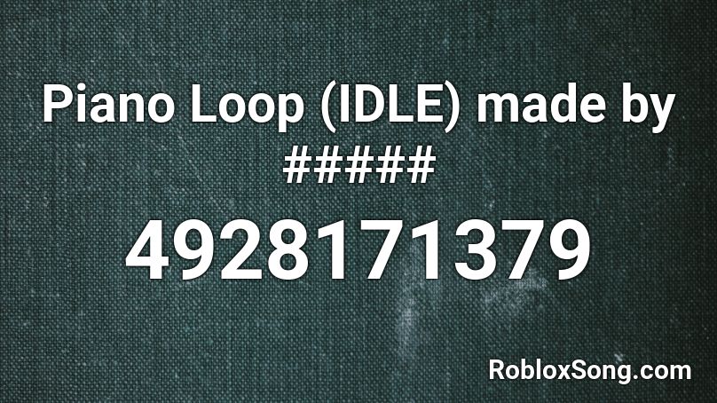 Piano Loop (IDLE) made by ##### Roblox ID