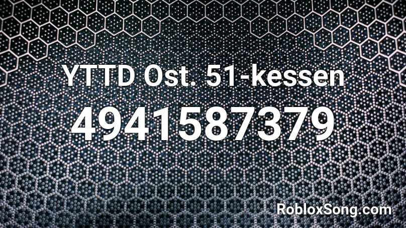 YTTD Ost .51-kessen Roblox ID
