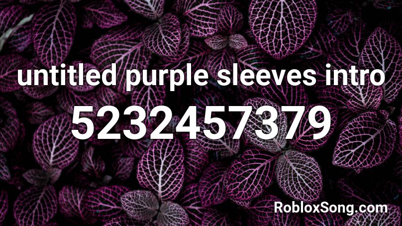 Untitled Purple Sleeves Intro Roblox Id Roblox Music Codes - purple striped sleeves roblox