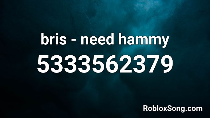 bris - need hammy Roblox ID