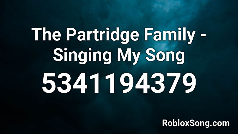 The Partridge Family Singing My Song Roblox Id Roblox Music Codes - roblox singing songs