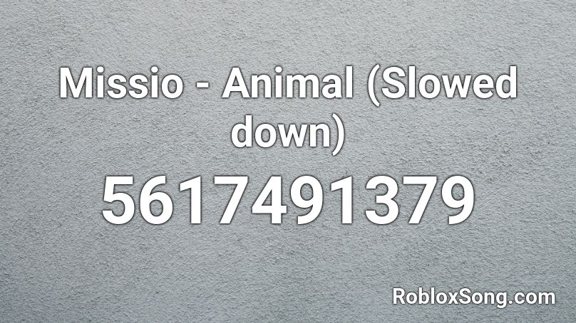 Missio - Animal (Slowed down) Roblox ID