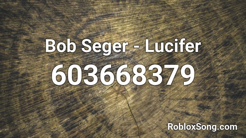Bob Seger - Lucifer Roblox ID