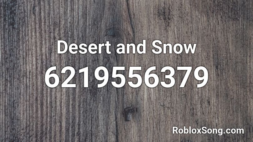 Desert and Snow Roblox ID