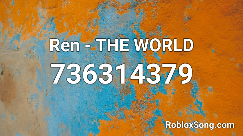 Ren - THE WORLD Roblox ID