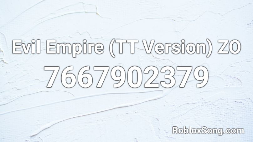 Evil Empire (TT Version) ZO Roblox ID