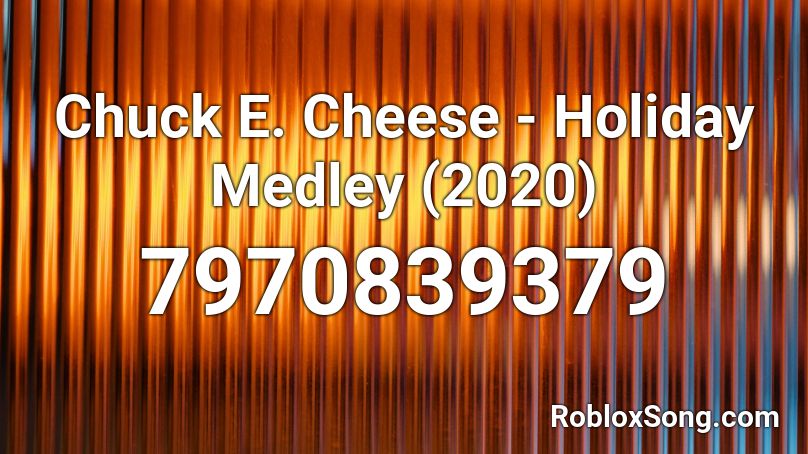 Chuck E. Cheese - Holiday Medley (2020) Roblox ID