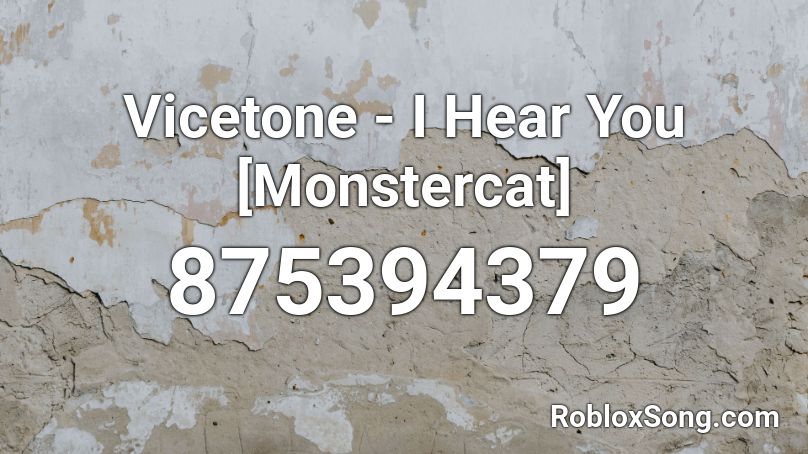 Vicetone - I Hear You [Monstercat] Roblox ID