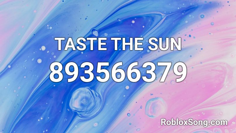 TASTE THE SUN Roblox ID