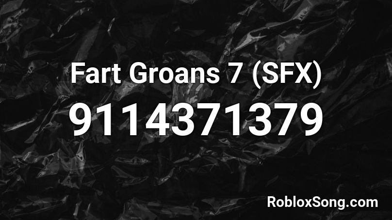 Fart Groans 7 (SFX) Roblox ID