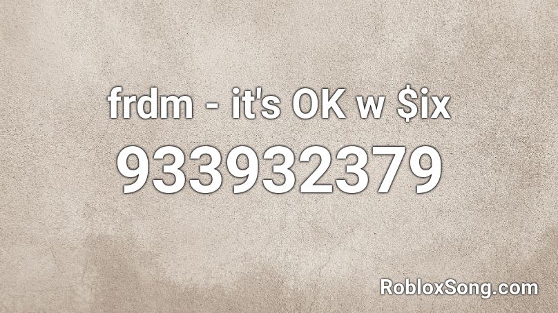 frdm - it's OK w $ix Roblox ID