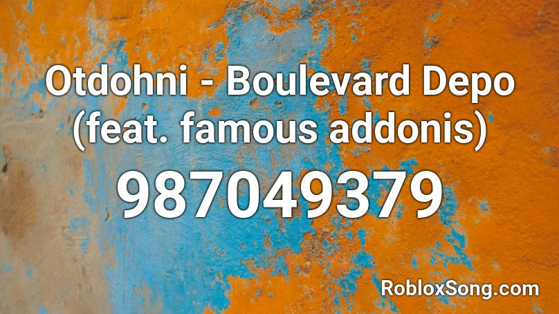 Otdohni - Boulevard Depo (feat. famous addonis) Roblox ID