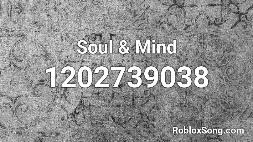 Soul & Mind  Roblox ID