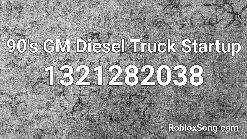 90's GM Diesel Truck Startup Roblox ID