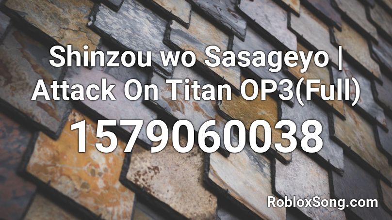 Shinzou wo Sasageyo | Attack On Titan OP3(Full) Roblox ID
