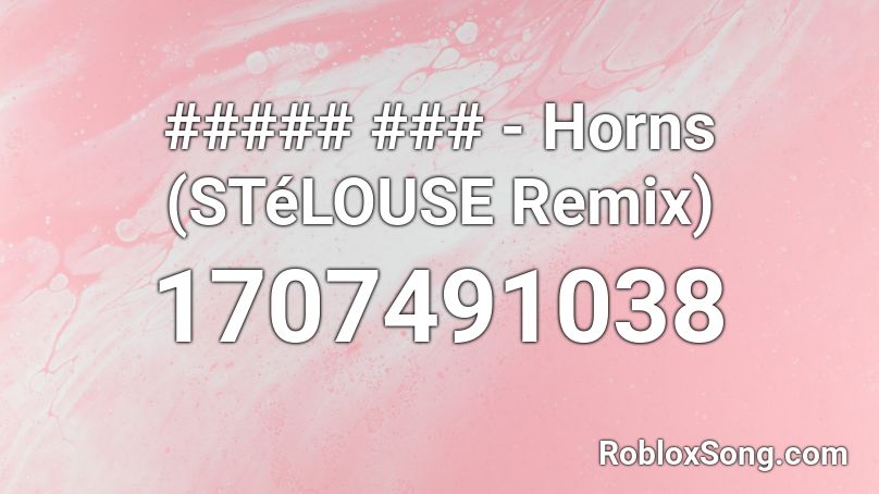 ##### ### - Horns (STéLOUSE Remix) Roblox ID