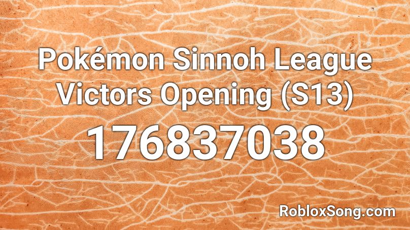 Pokémon Sinnoh League Victors Opening (S13) Roblox ID