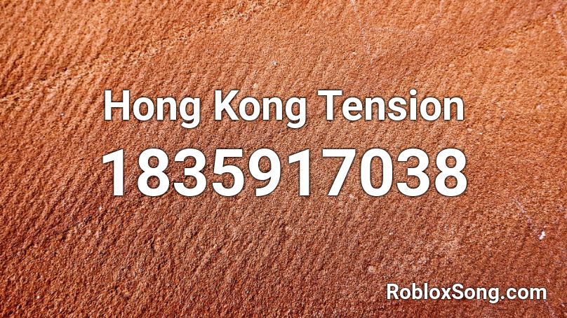Hong Kong Tension Roblox ID