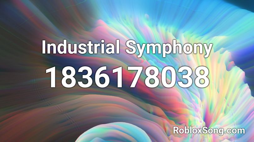 Industrial Symphony Roblox ID