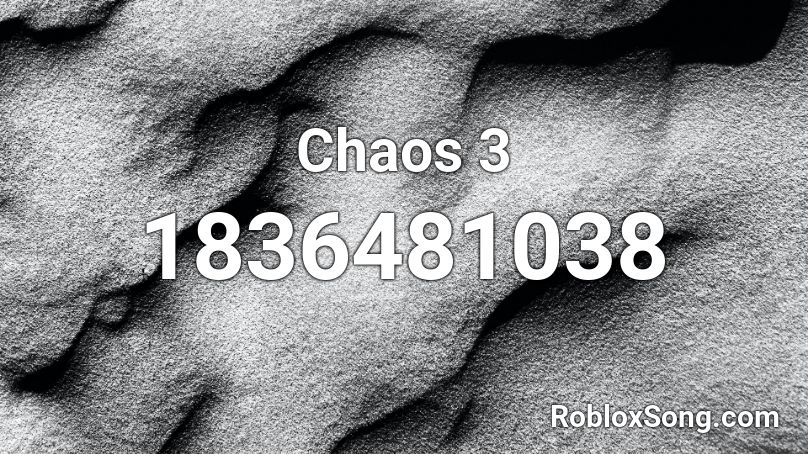 Chaos 3 Roblox ID