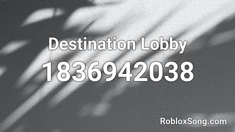 Destination Lobby Roblox ID