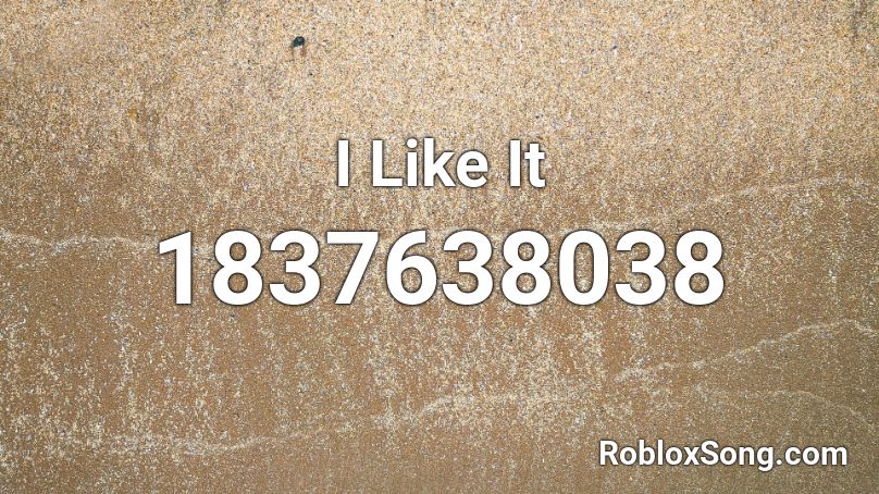 I Like It Roblox ID
