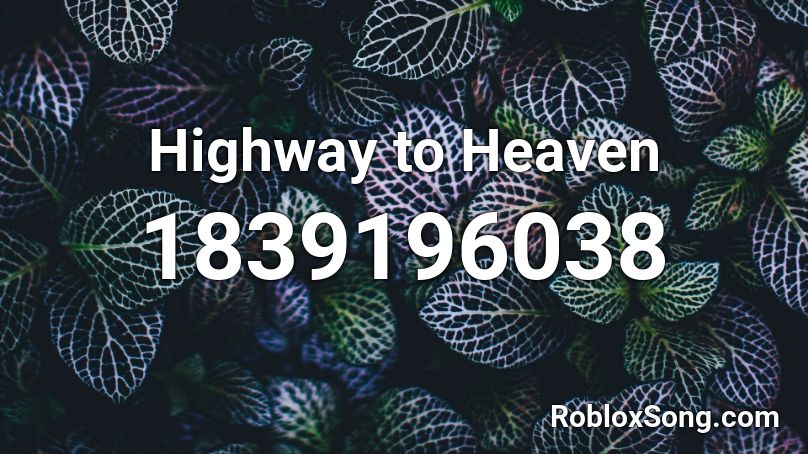 Highway to Heaven Roblox ID