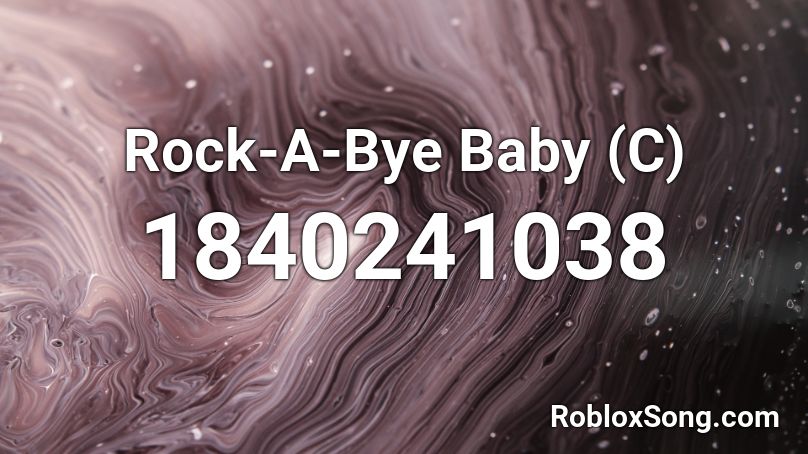 Rock-A-Bye Baby (C) Roblox ID