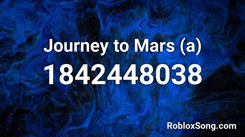 Journey to Mars (a) Roblox ID