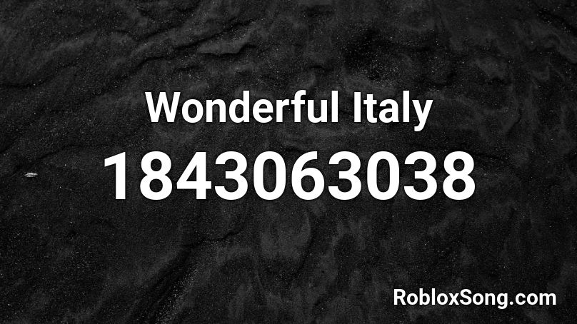 Wonderful Italy Roblox ID