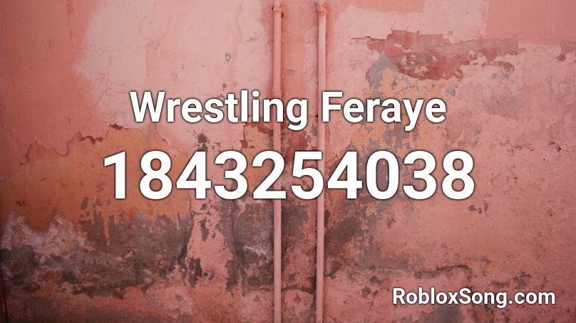 Wrestling Feraye Roblox ID