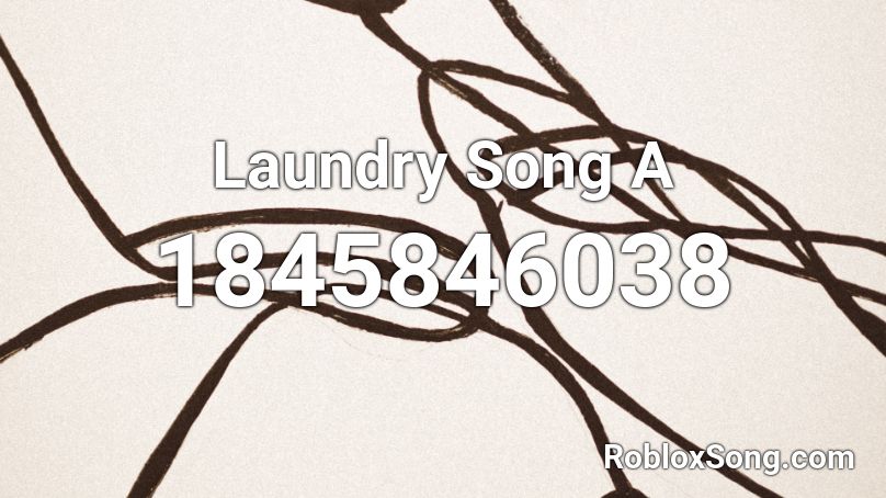 Laundry Song A Roblox ID