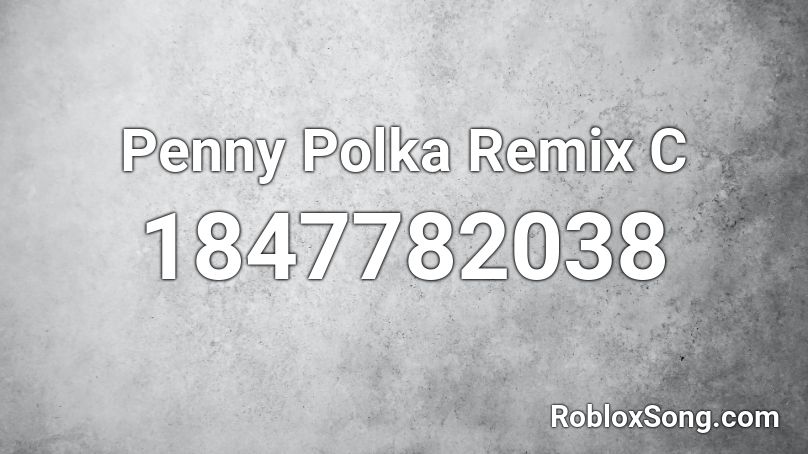 Penny Polka Remix C Roblox ID