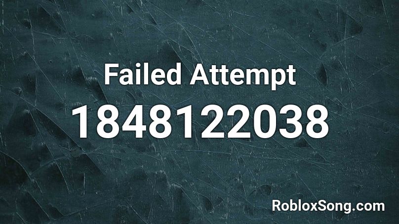 Failed Attempt Roblox ID