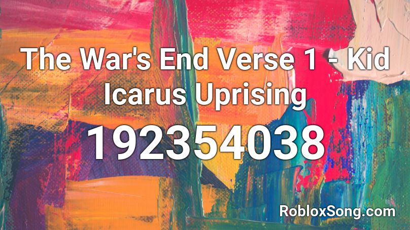 The War's End Verse 1 - Kid Icarus Uprising Roblox ID