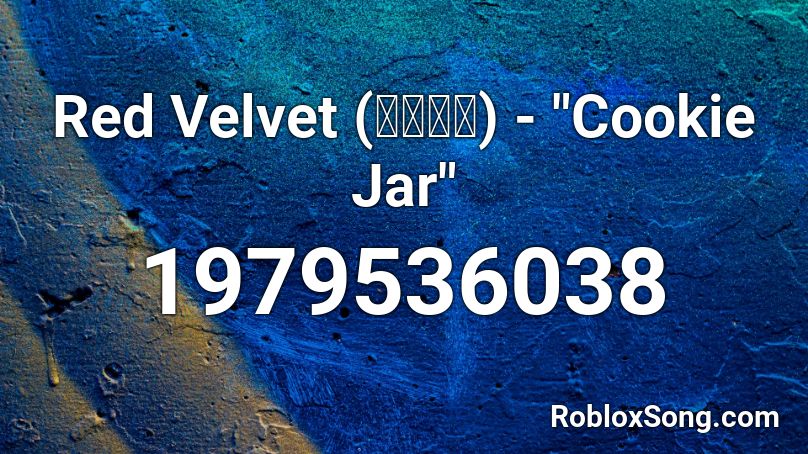 Red Velvet 레드벨벳 Cookie Jar Roblox Id Roblox Music Codes - cookie jar roblox id